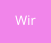 Wir